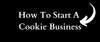 how to start a cookie business from home in australia